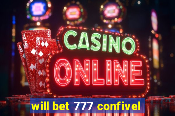 will bet 777 confivel